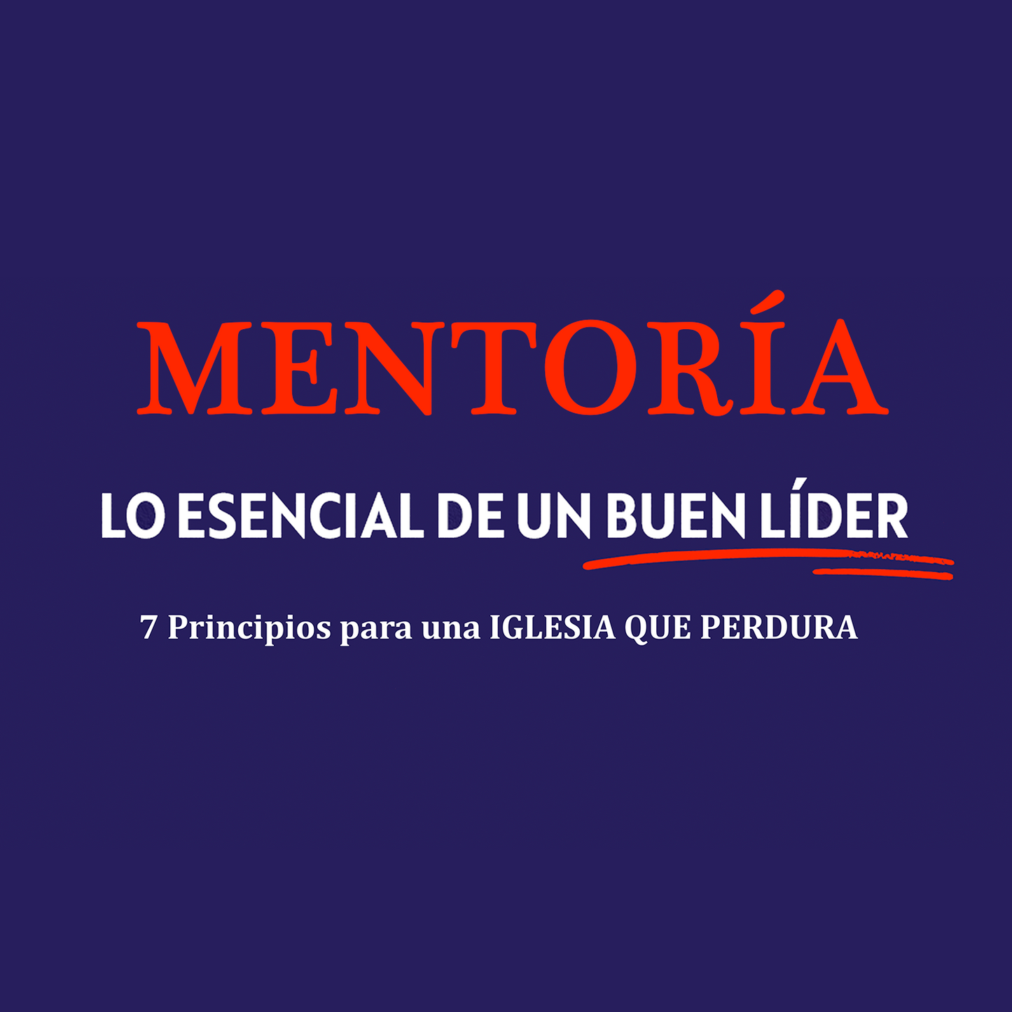 Mentoría Lo Esencial de un Buen Líder